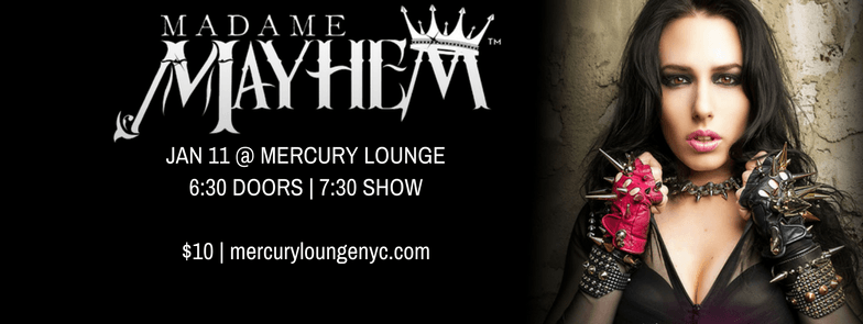 MADAME MAYHEM ANNOUNCES NYC SHOW AT THE MERCURY LOUNGE!
