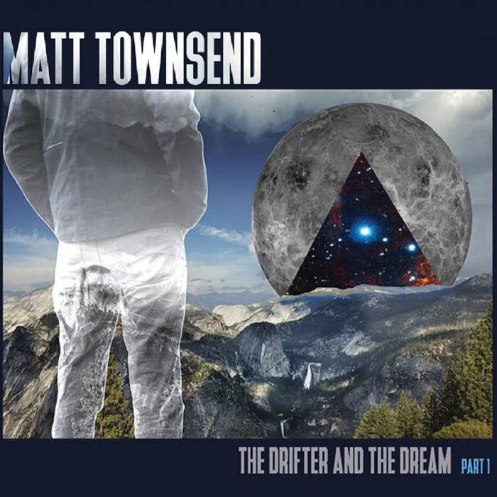 Matt Townsend’s The Drifter and the Dream Part 1