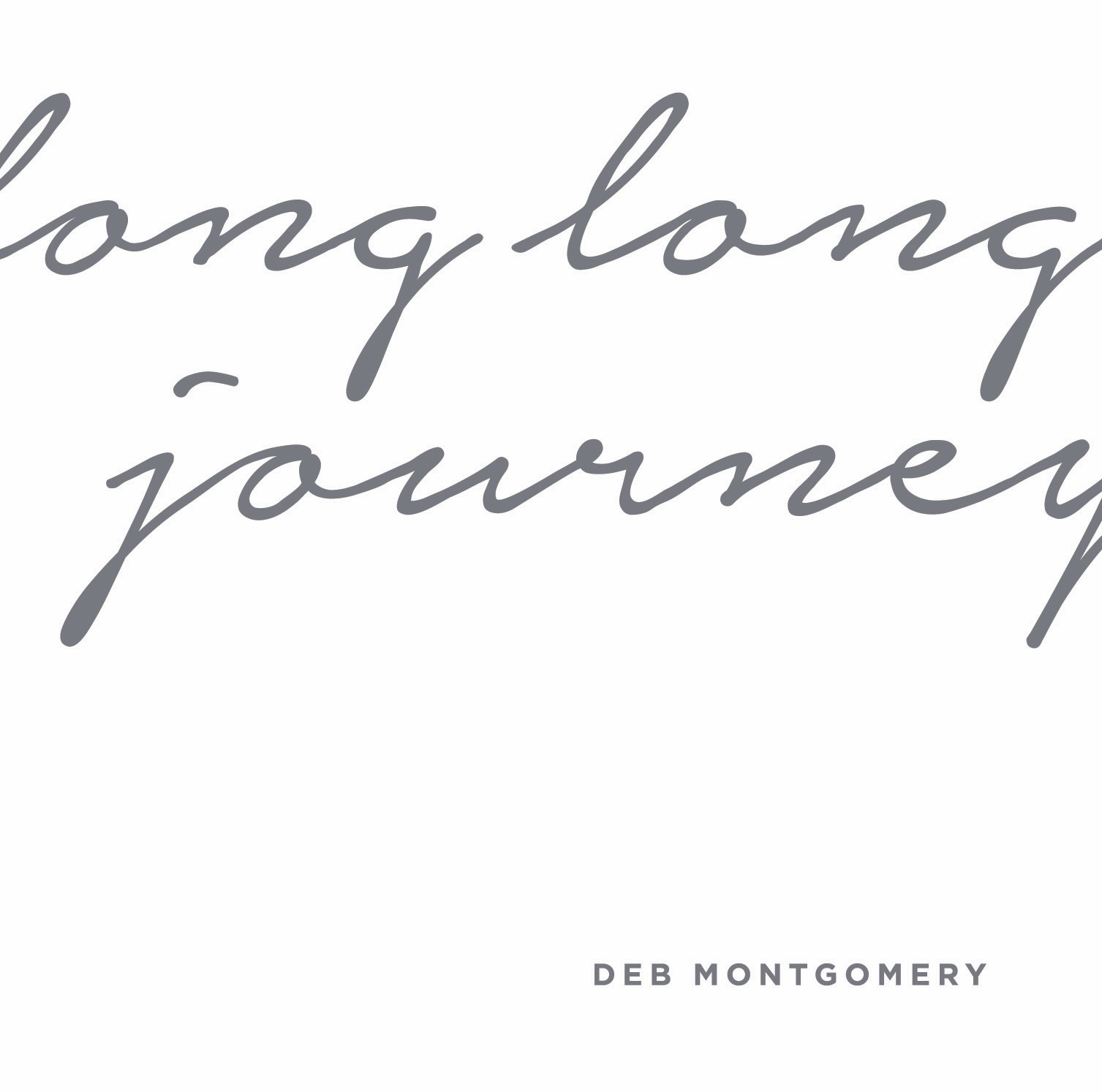 Deb Montgomery New Release, Long Long Journey
