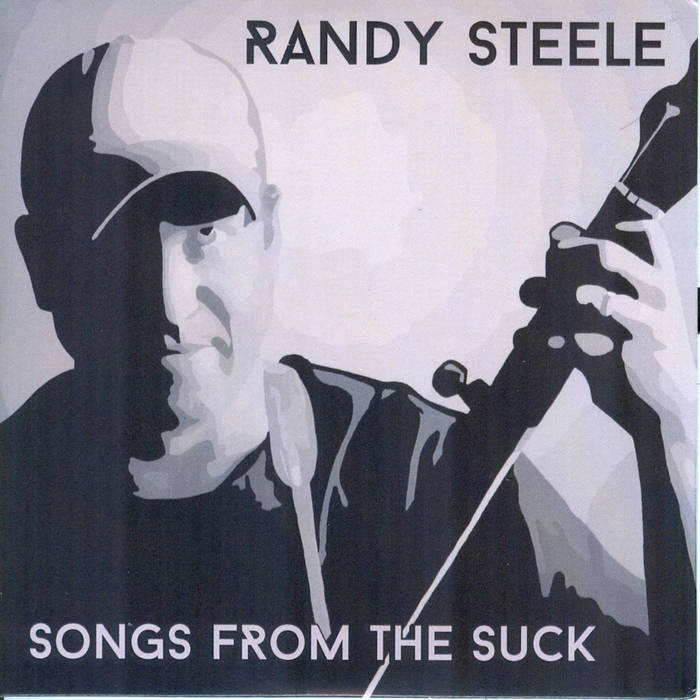 Randy Steele's Songs From The Suck